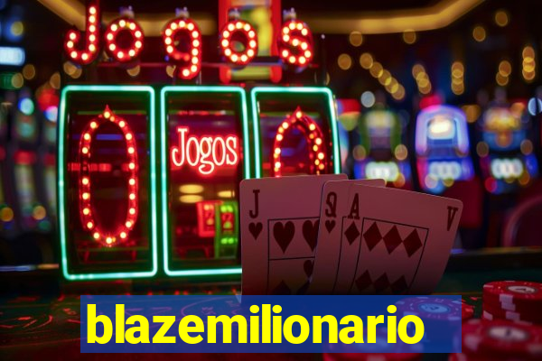 blazemilionario