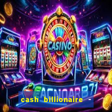 cash billionaire - vip slots