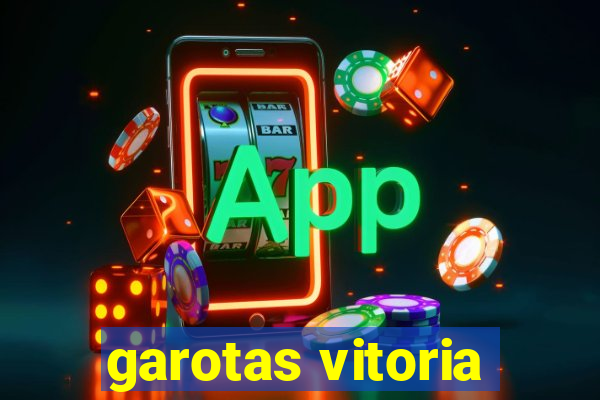 garotas vitoria