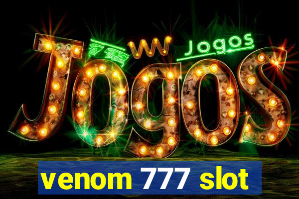 venom 777 slot