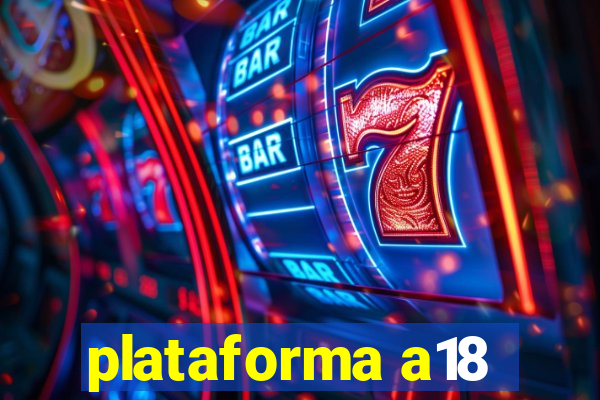 plataforma a18