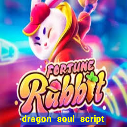 dragon soul script no key