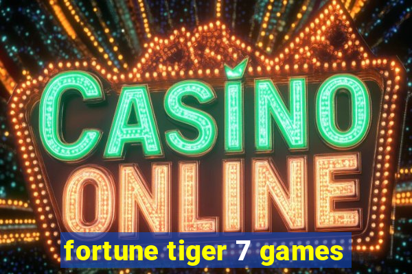 fortune tiger 7 games