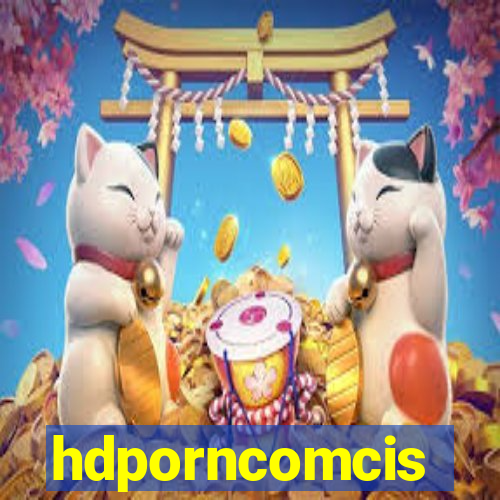 hdporncomcis