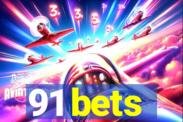 91 bets