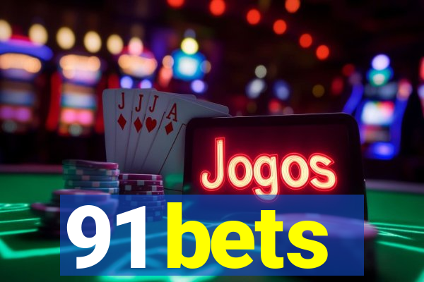 91 bets