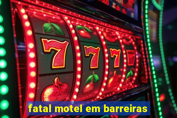 fatal motel em barreiras