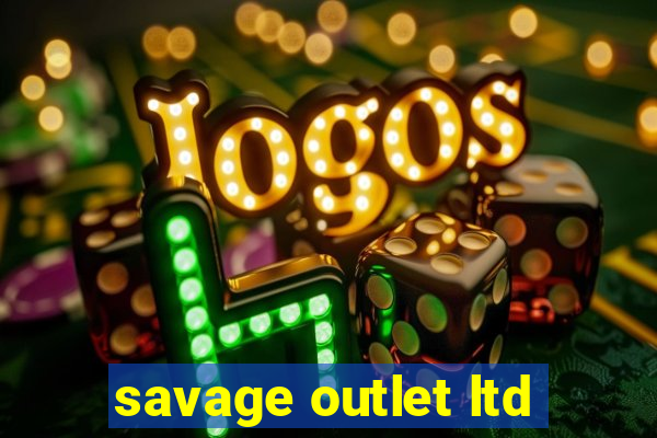 savage outlet ltd