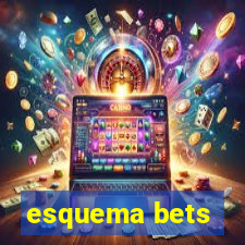 esquema bets