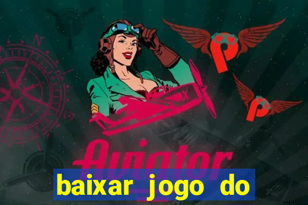 baixar jogo do tigrinho plataforma nova