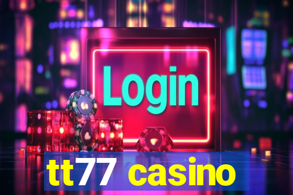 tt77 casino