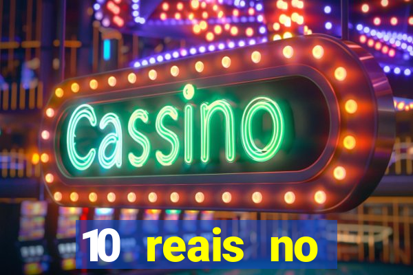 10 reais no cadastro casino