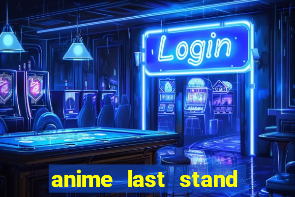 anime last stand tier list