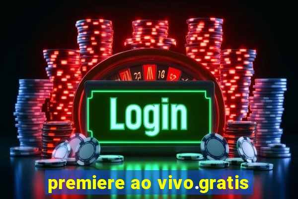 premiere ao vivo.gratis