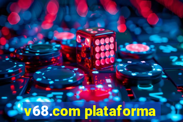 v68.com plataforma