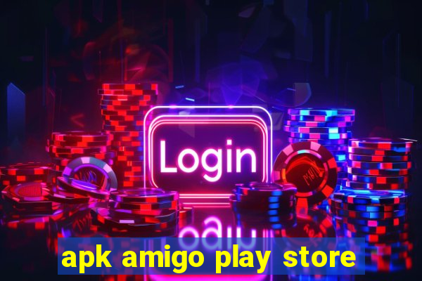 apk amigo play store