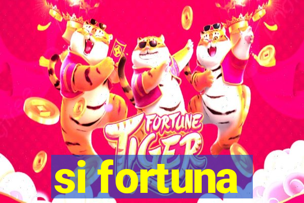 si fortuna