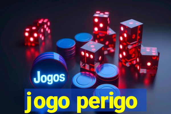 jogo perigo