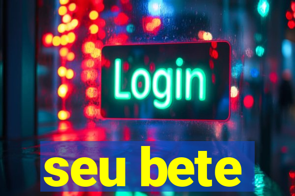 seu bete