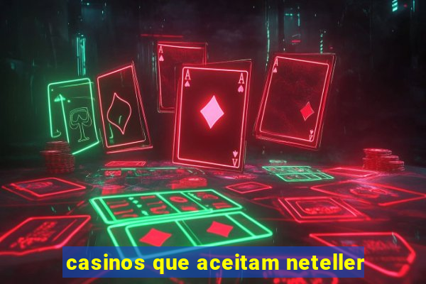 casinos que aceitam neteller