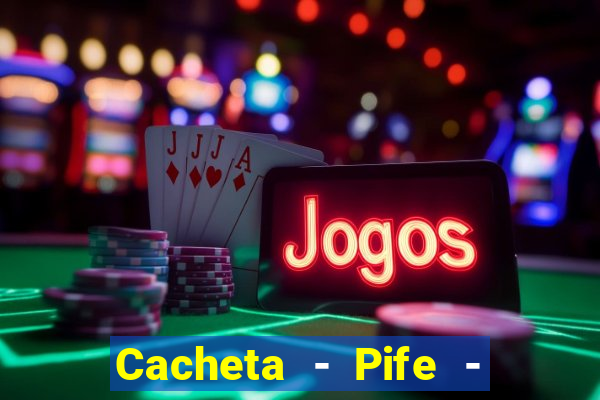 Cacheta - Pife - Jogo online