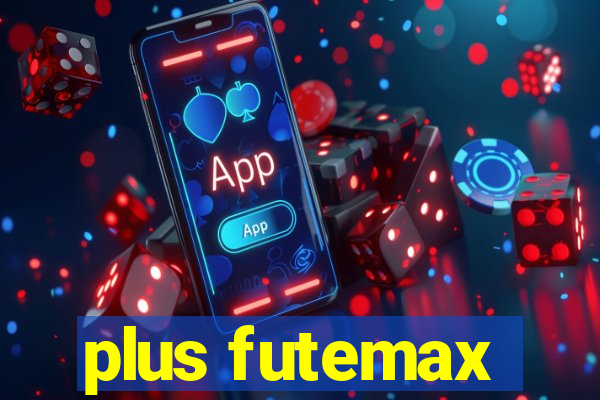 plus futemax