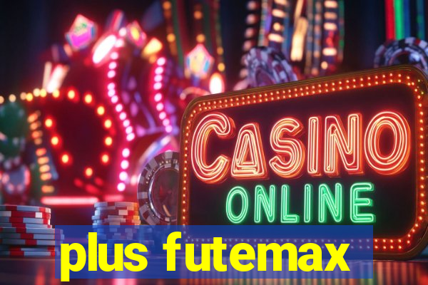 plus futemax