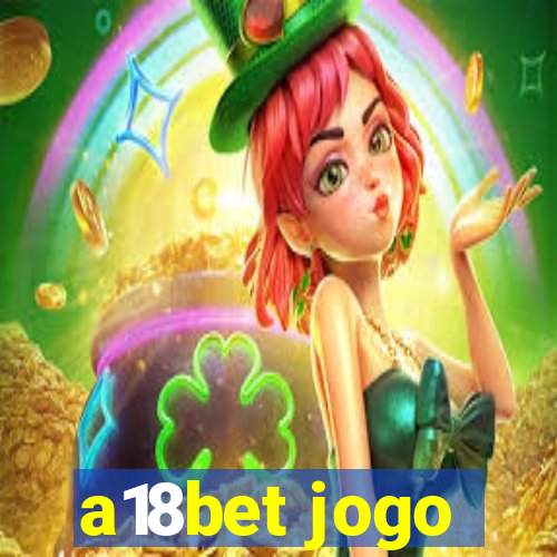 a18bet jogo