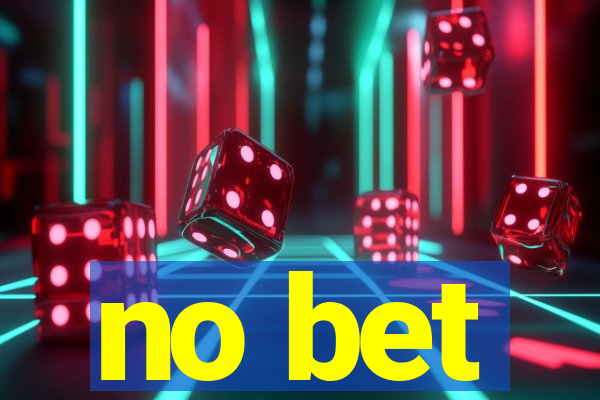 no bet