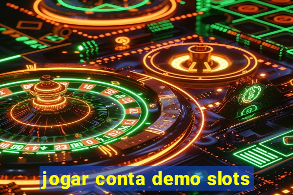 jogar conta demo slots