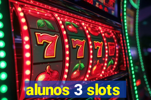 alunos 3 slots