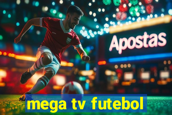 mega tv futebol