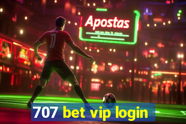 707 bet vip login