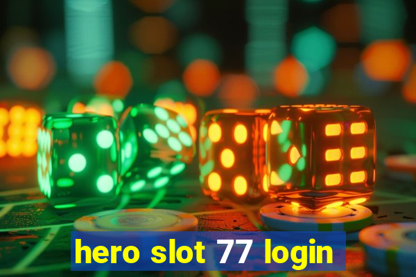 hero slot 77 login