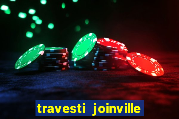 travesti joinville vila nova