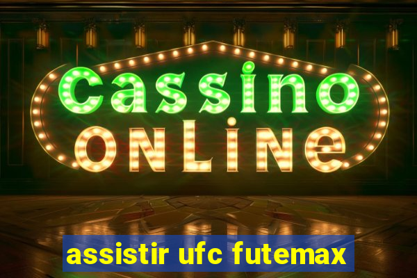 assistir ufc futemax