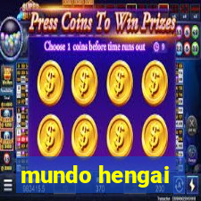 mundo hengai