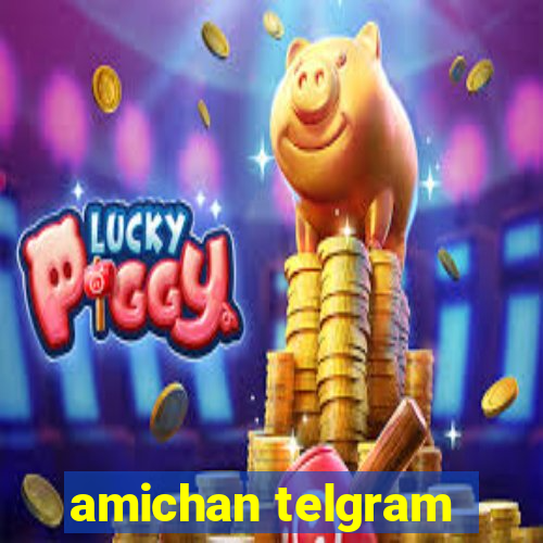 amichan telgram