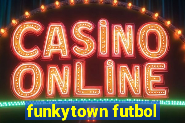 funkytown futbol