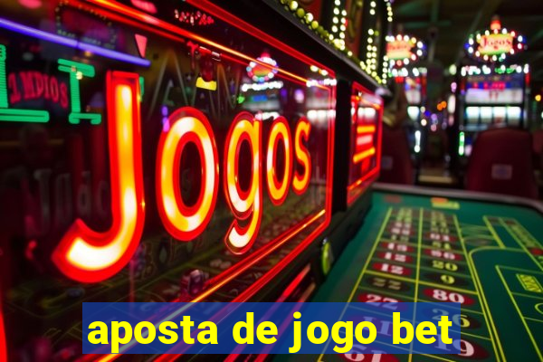 aposta de jogo bet