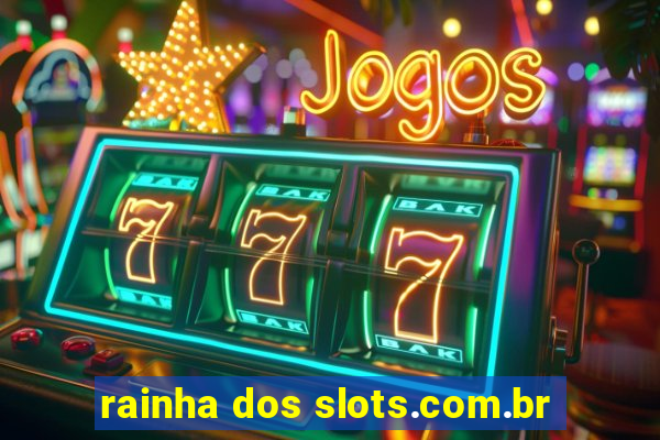 rainha dos slots.com.br