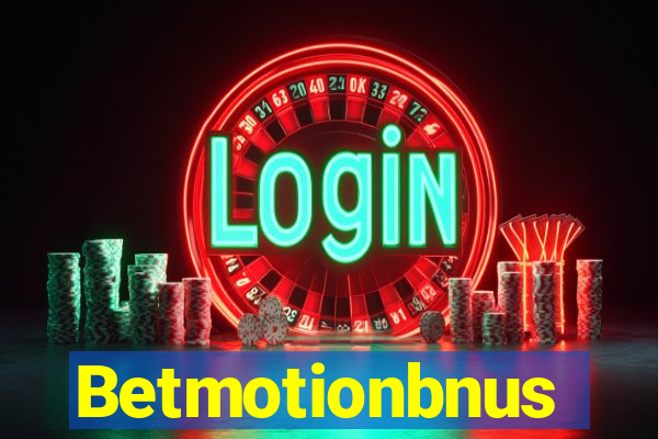 Betmotionbnus