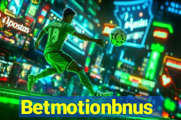 Betmotionbnus