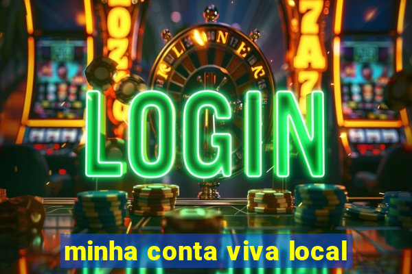 minha conta viva local