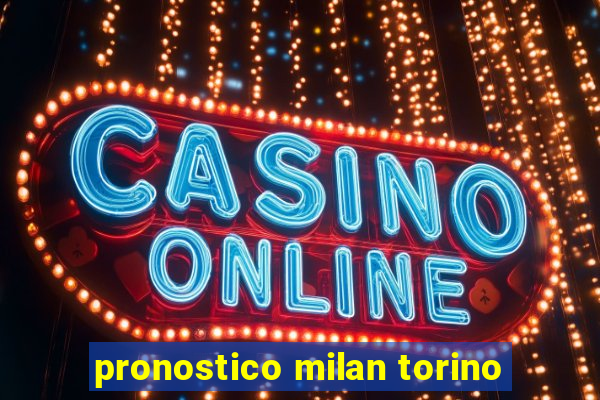 pronostico milan torino