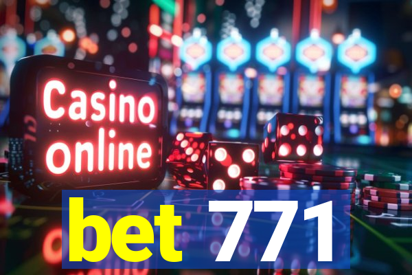 bet 771