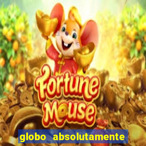 globo absolutamente sobre tudo