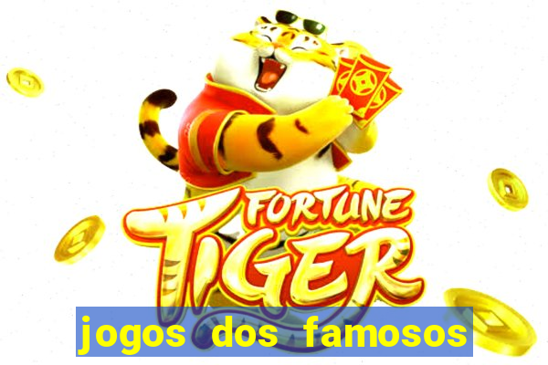 jogos dos famosos que ganha dinheiro