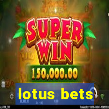 lotus bets