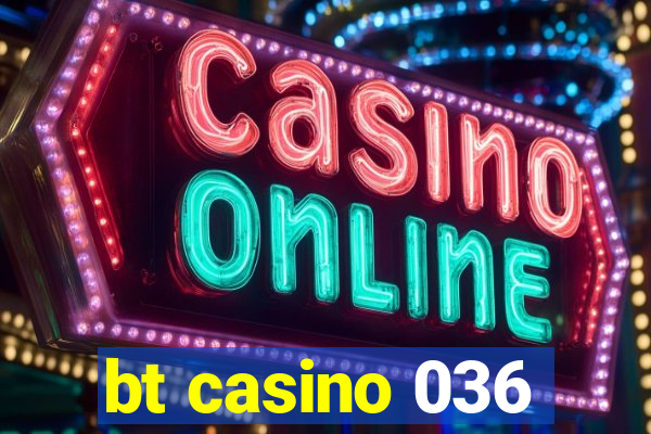 bt casino 036